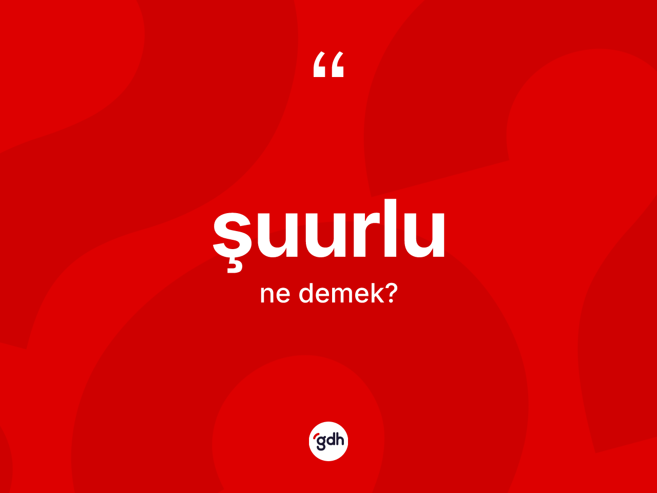 Şuurlu kelimesi ne demek? Şuurlunun kısaca tanımı nedir?
