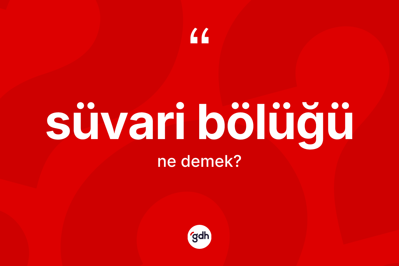 Süvari bölüğü kelimesinin tanımı nedir?