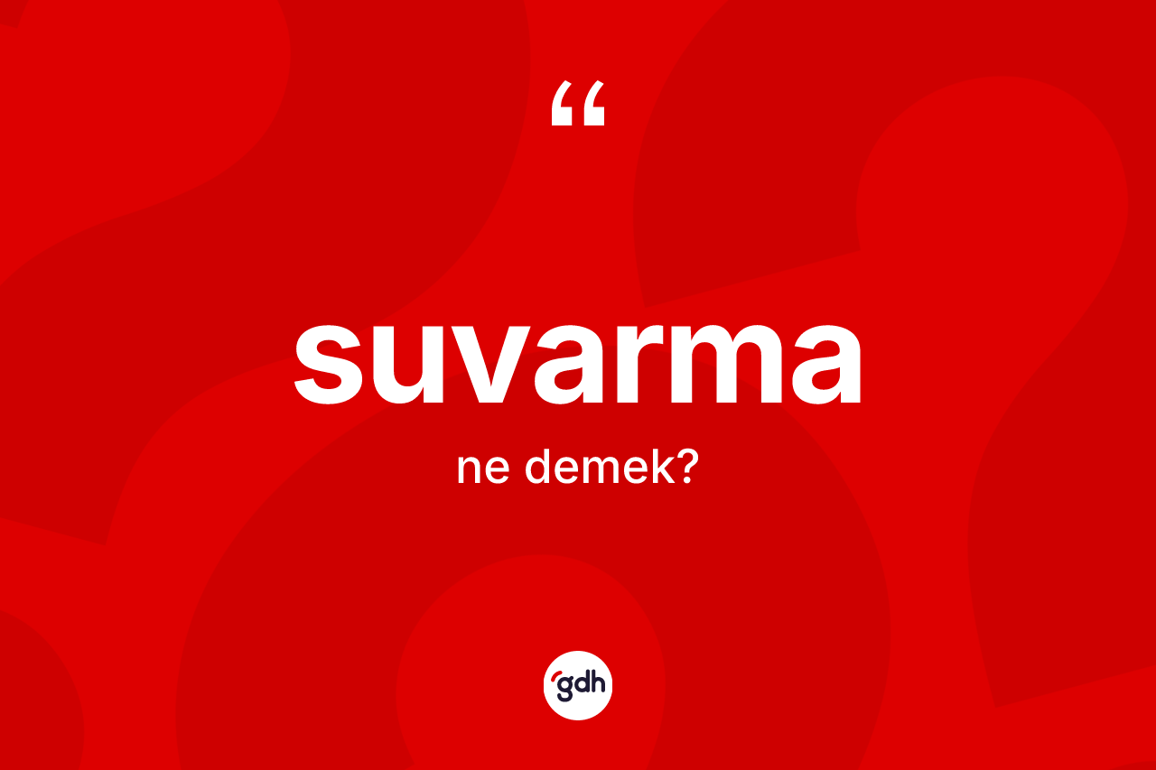 Suvarma ne demek?