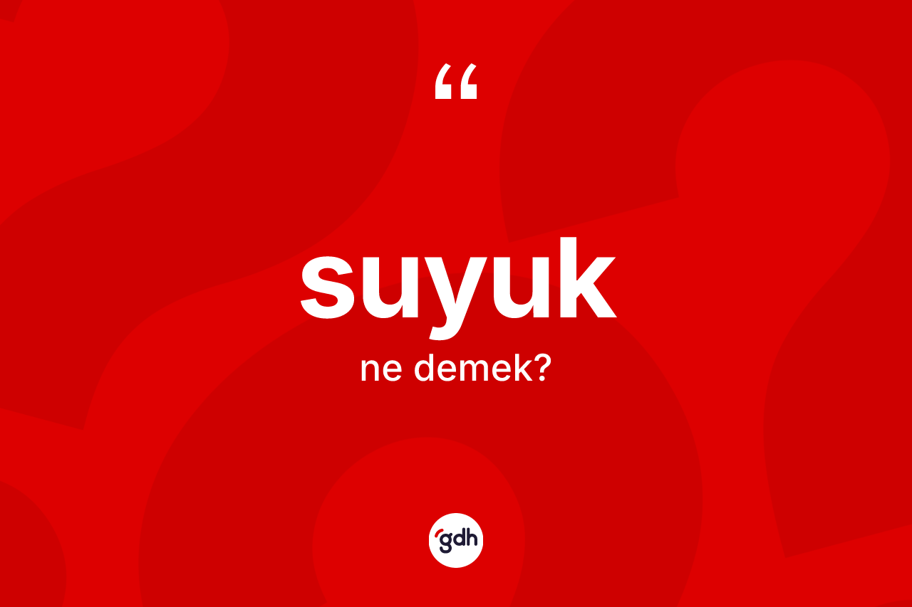 Suyuk kelimesi nedir?