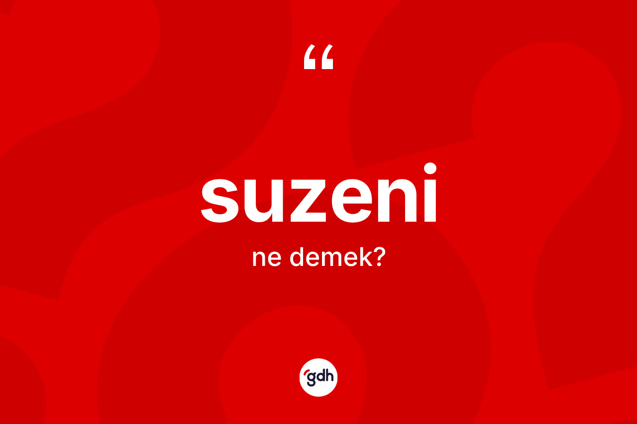 Suzeni kelimesinin anlamı nedir?