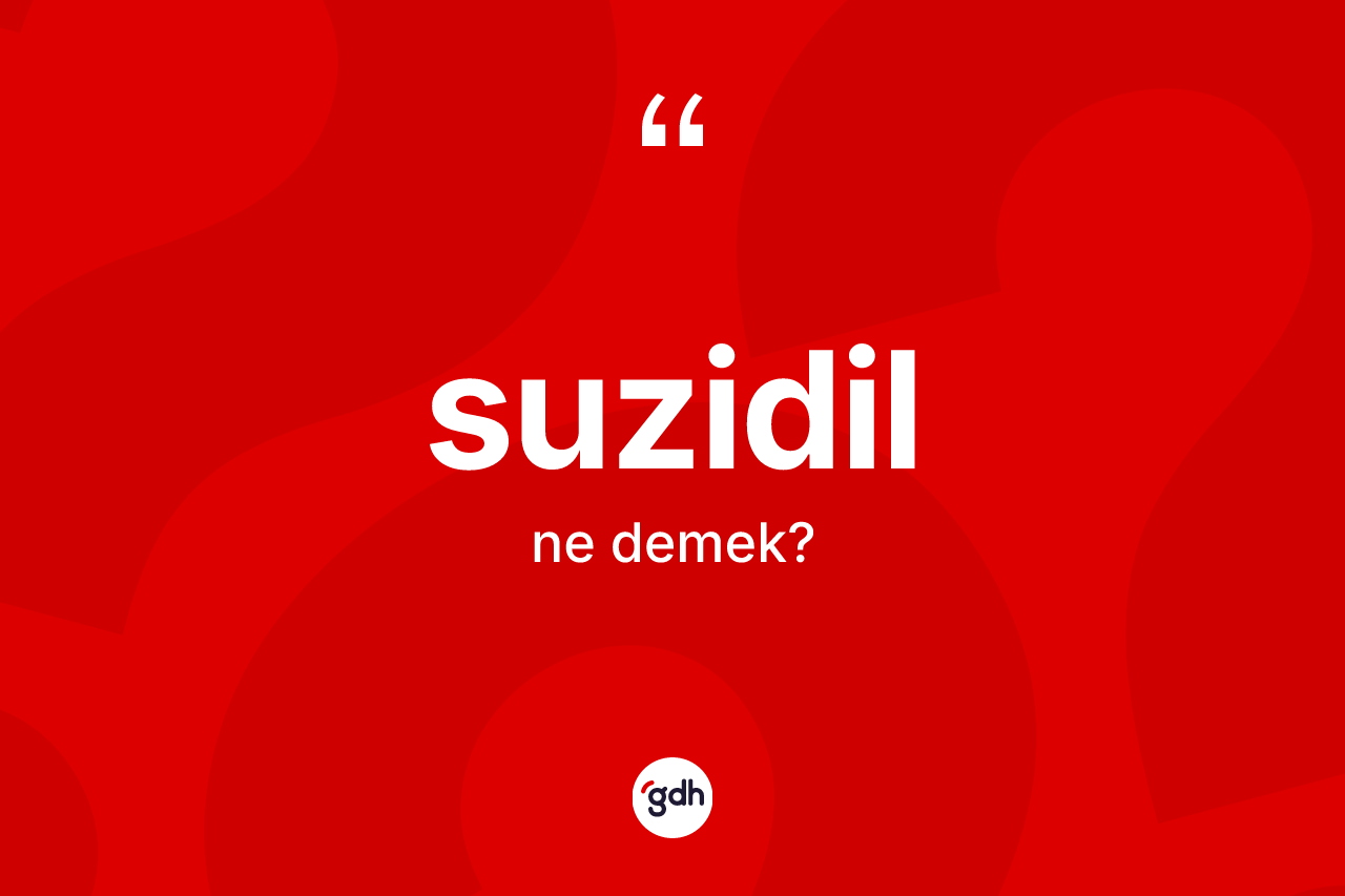 Suzidil kelimesi nedir?