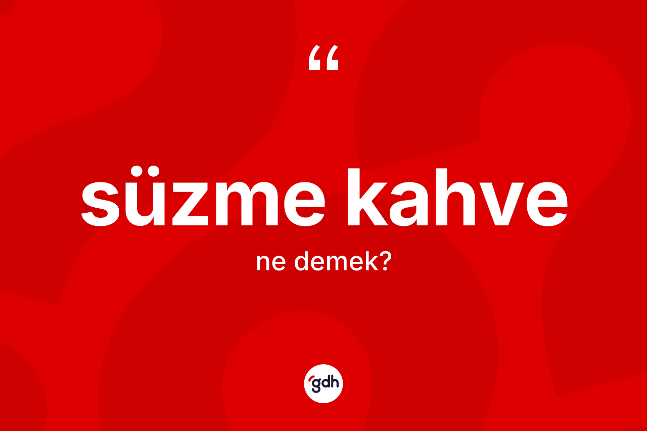 Süzme kahve nedir?