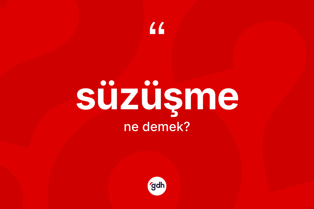 Süzüşme kelimesi ne anlama gelir?