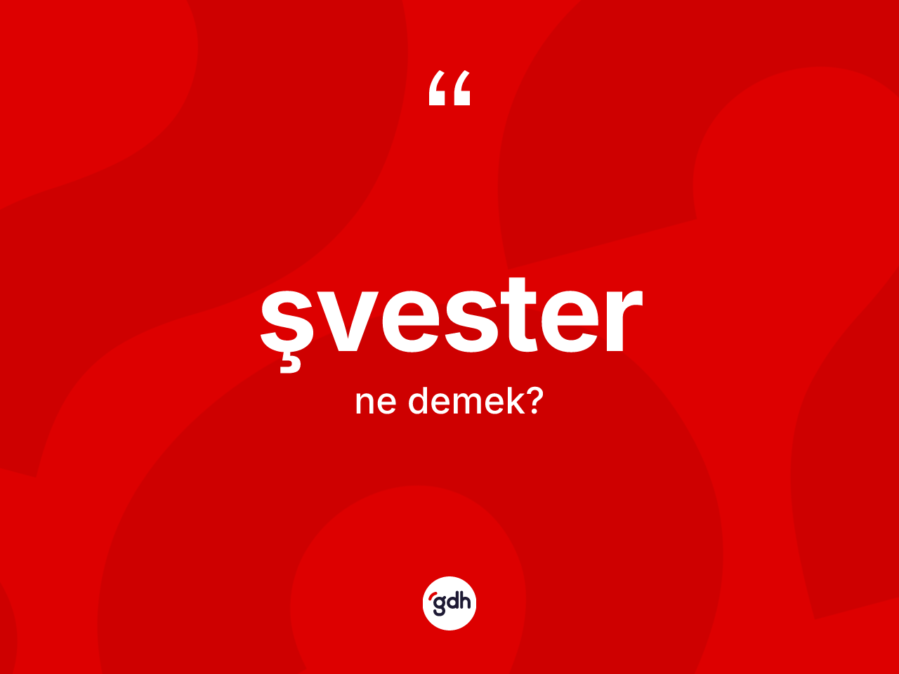 Şvester kelimesi ne anlama gelir? Şvester kelimesinin özellikleri nelerdir?