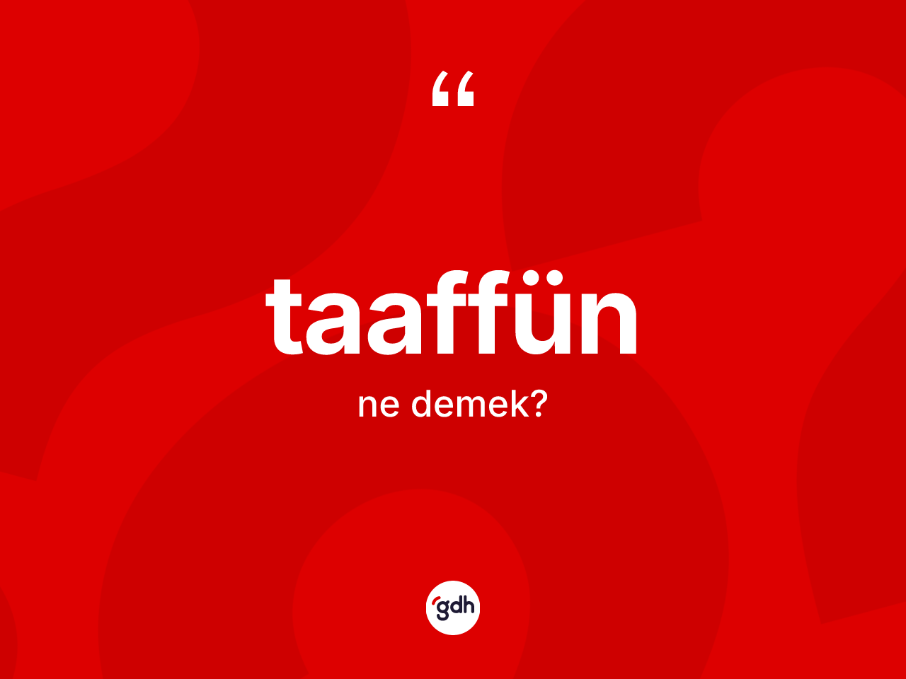 Taaffün kelimesinin tanımı nedir? Taaffün kelimesinin TDK anlamı nedir?