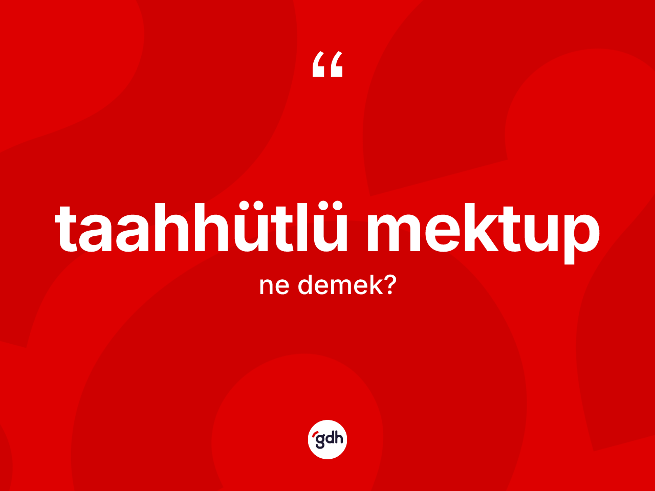 Taahhütlü mektup kelimesinin tanımı nedir? Taahhütlü mektubun halk arasındaki kullanımı nasıldır?
