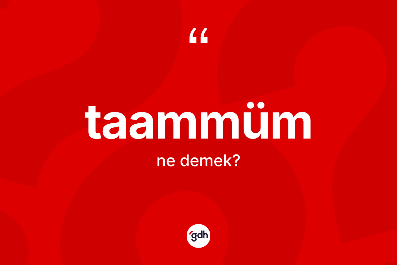 Taammüm kelimesi ne demek? Taammümün TDK'ya göre anlamı nedir?