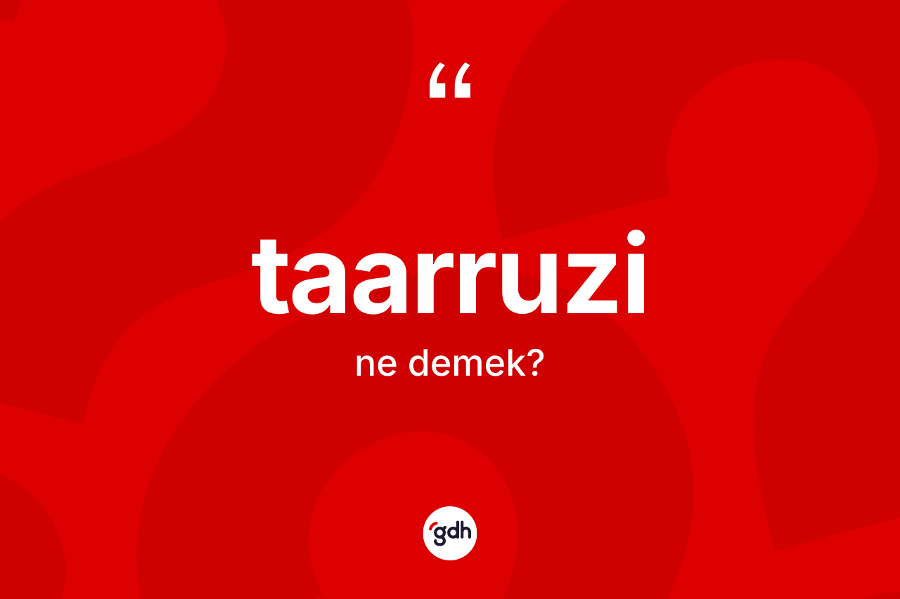 Taarruzi ne demek? Taarruzi kelimesinin özellikleri nelerdir?