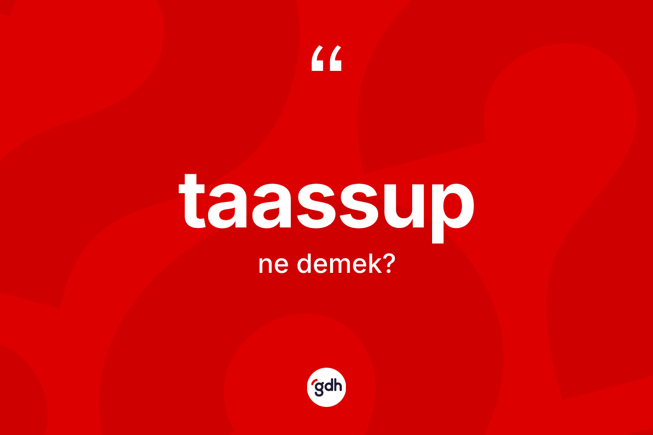 Taassup ne anlama gelir? Taassubun halk arasındaki kullanımı nasıldır?