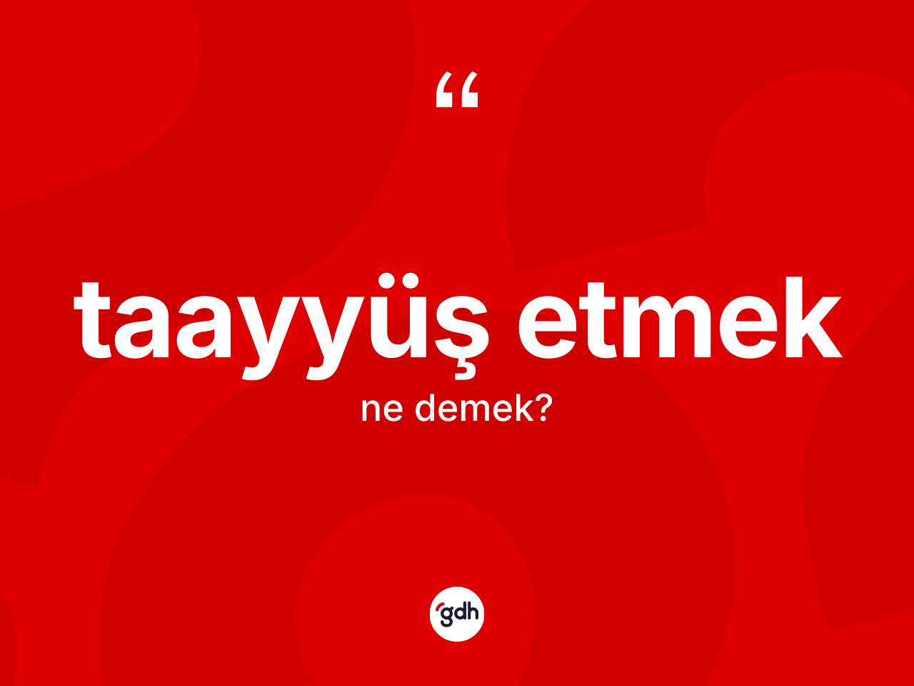 Taayyüş etmek ifadesinin anlamı nedir? Taayyüş etmek ifadesinin TDK anlamı nedir?