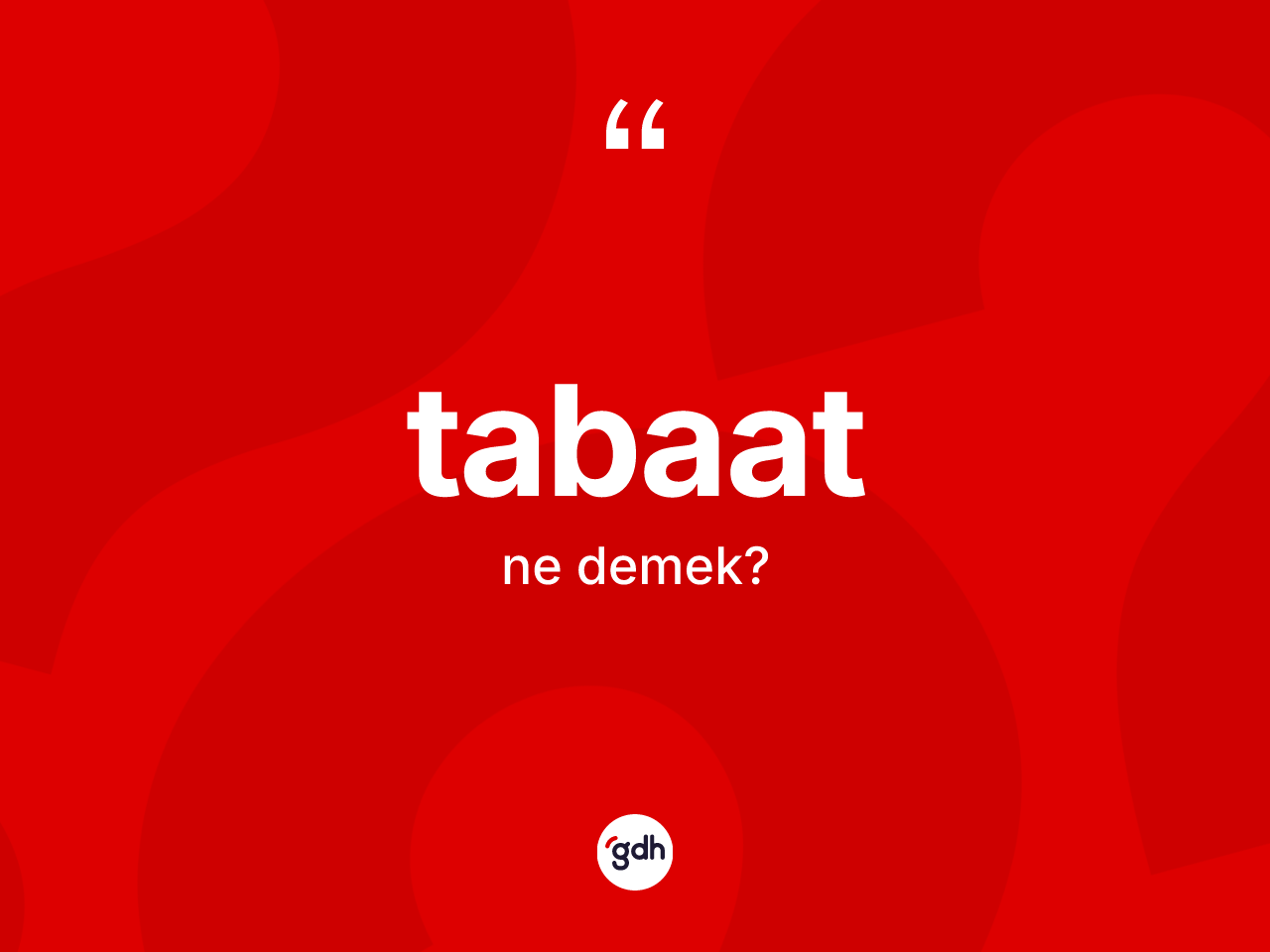 Tabaat kelimesi ne anlama gelir? Tabaat kelimesinin kaç farklı anlamı var?