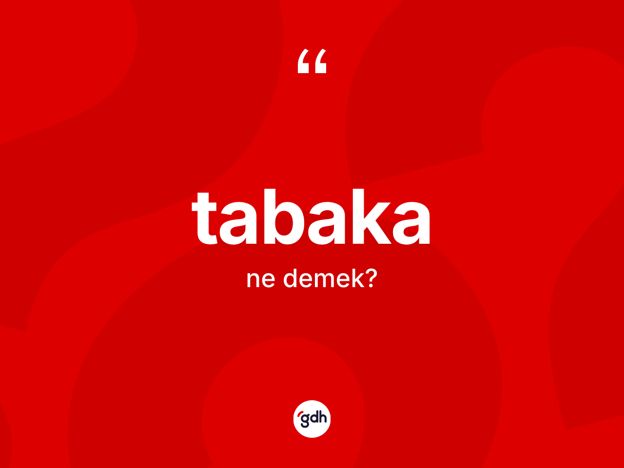 Tabaka kelimesinin anlamı nedir? Tabakanın halk arasındaki kullanımı nasıldır?
