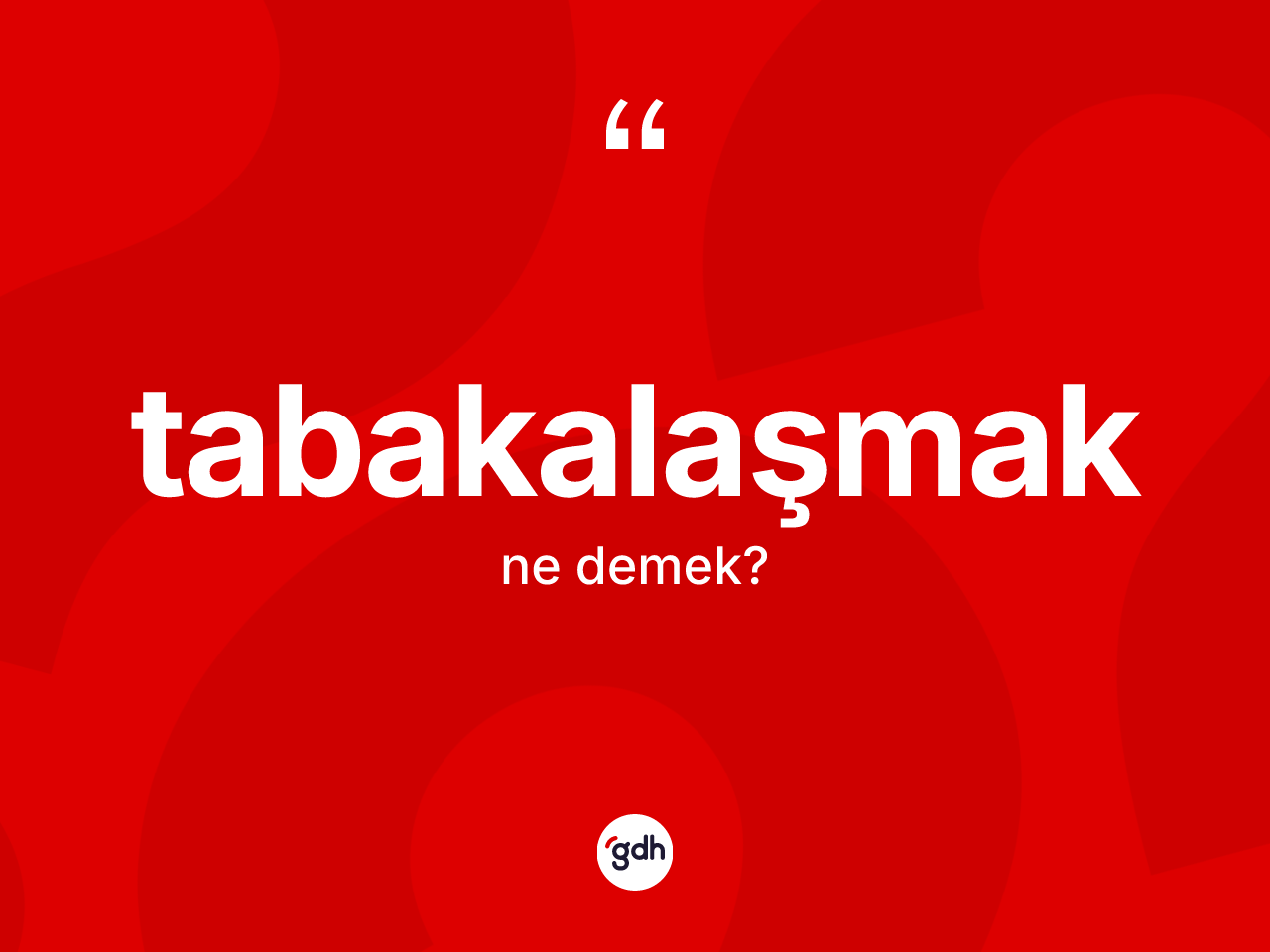 Tabakalaşmak ne demek? Tabakalaşmağın sözlükteki anlamı nedir?