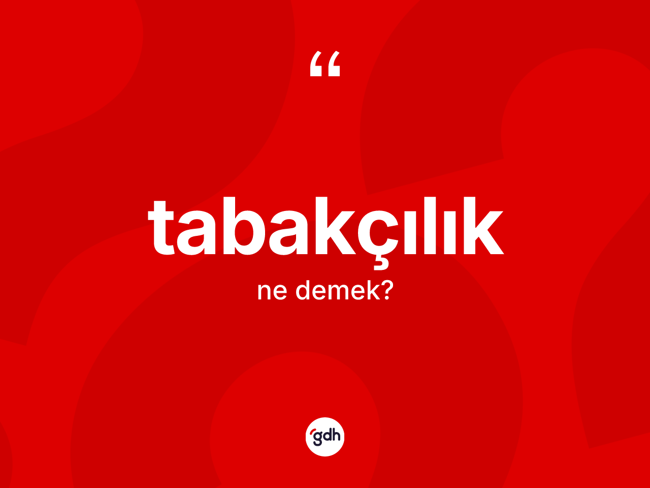 Tabakçılık kelimesi nedir? Tabakçılığın TDK'ya göre anlamı nedir?