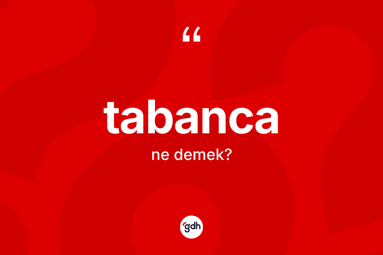 Tabanca kelimesi ne demek?