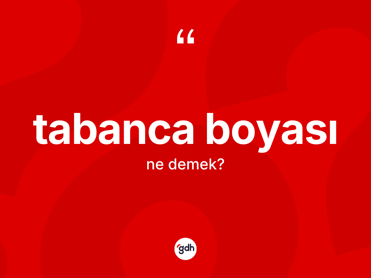Tabanca boyası kelimesi nedir? Tabanca boyasının kısaca tanımı nedir?