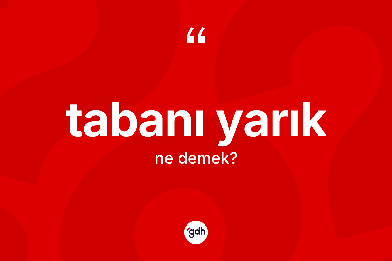 Tabanı yarık kelimesinin sözlükteki tanımı nedir?