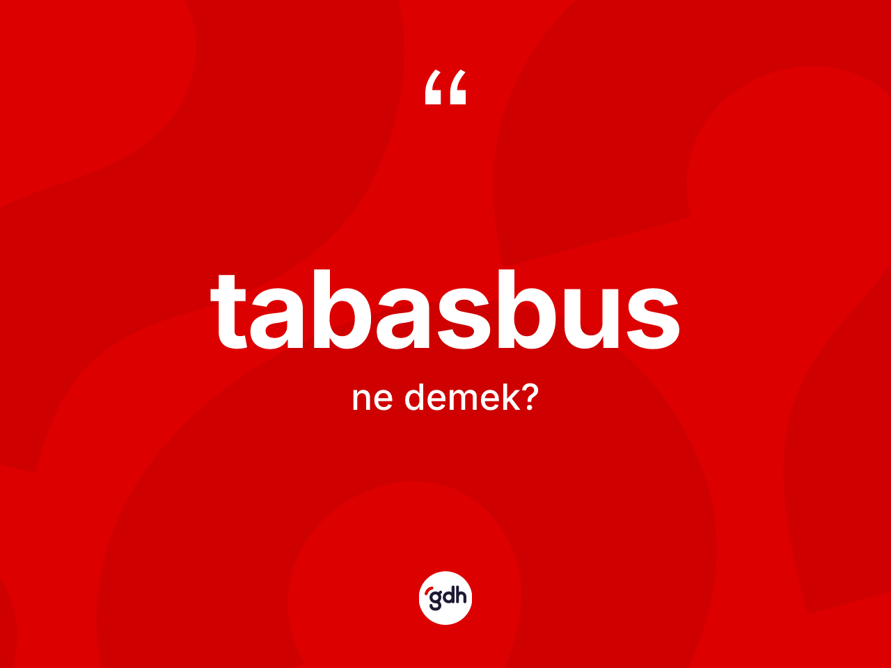 Tabasbus nedir? Tabasbus kelimesinin TDK'ya göre açıklaması nedir?