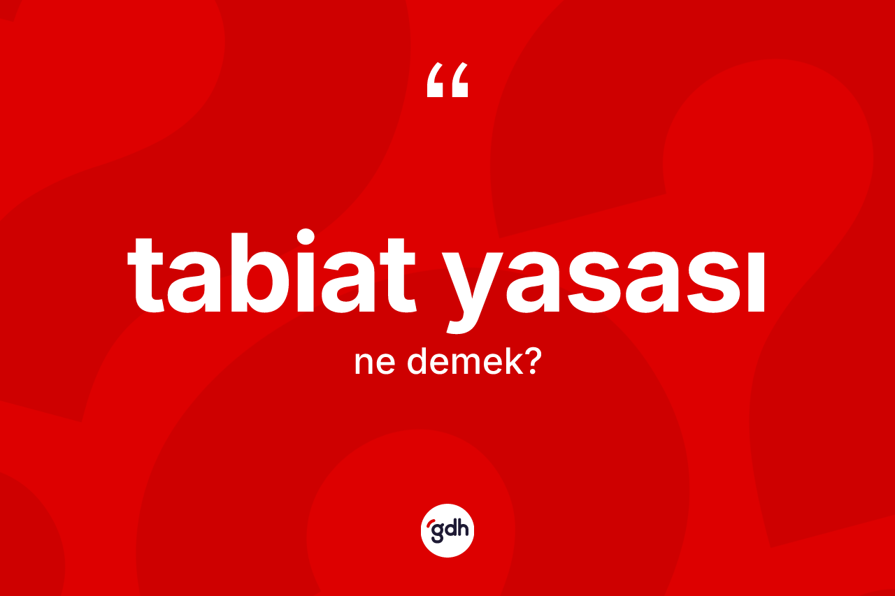 Tabiat yasası ne anlama gelir?