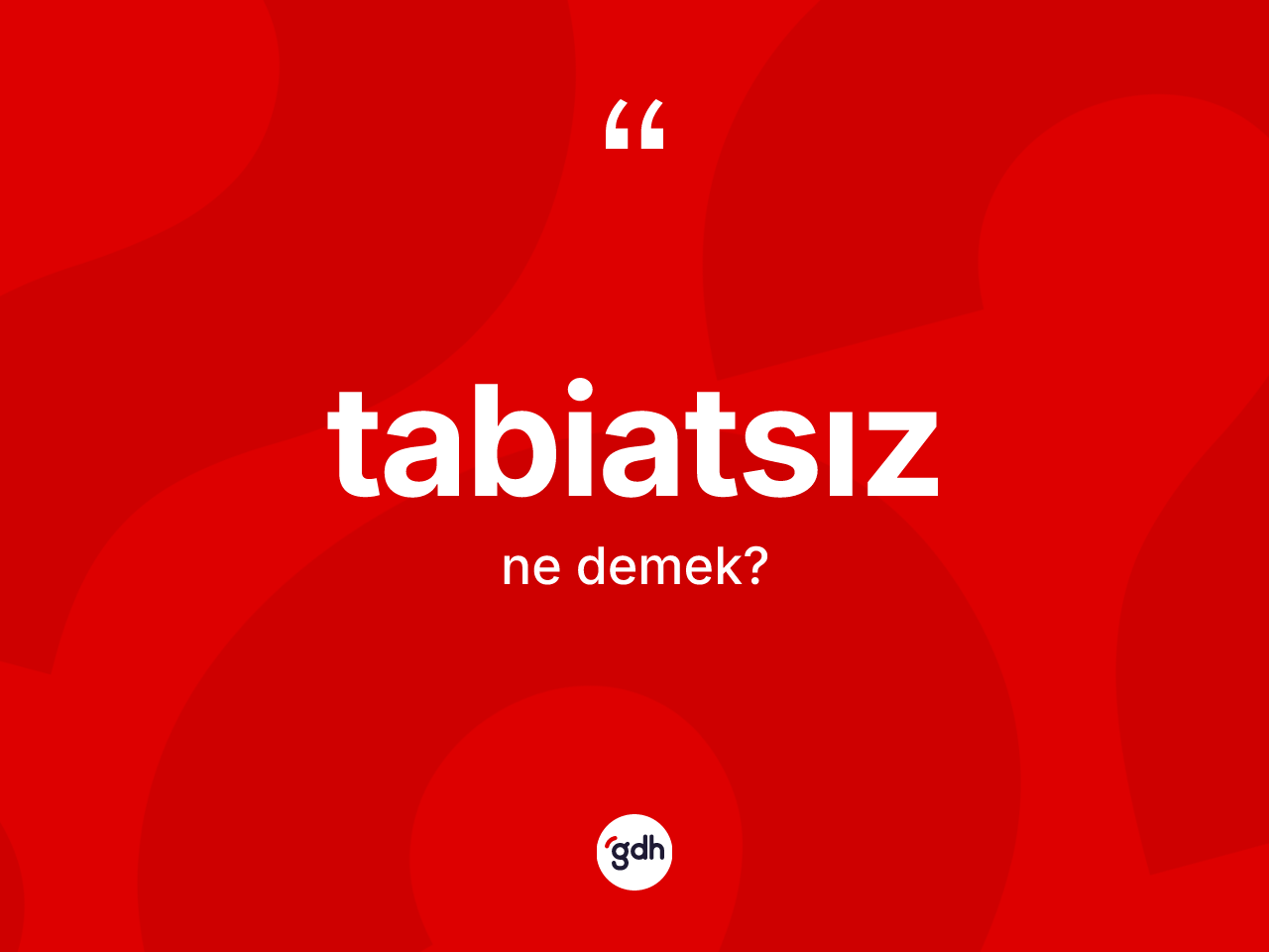 Tabiatsız kelimesinin tanımı nedir? Tabiatsızın TDK'ya göre anlamı nedir?
