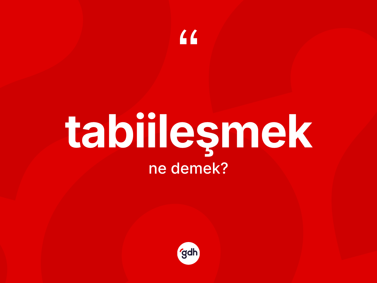 Tabiileşmek ne demek? Tabiileşmek kelimesinin kaç farklı anlamı var?