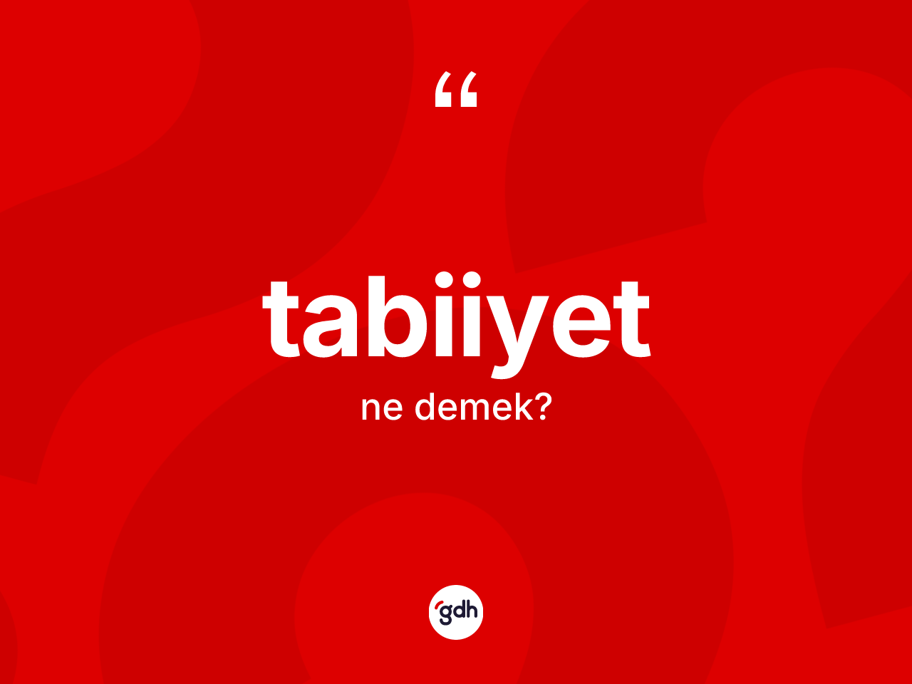 Tabiiyet kelimesinin anlamı nedir? Tabiiyet kelimesinin TDK anlamı nedir?