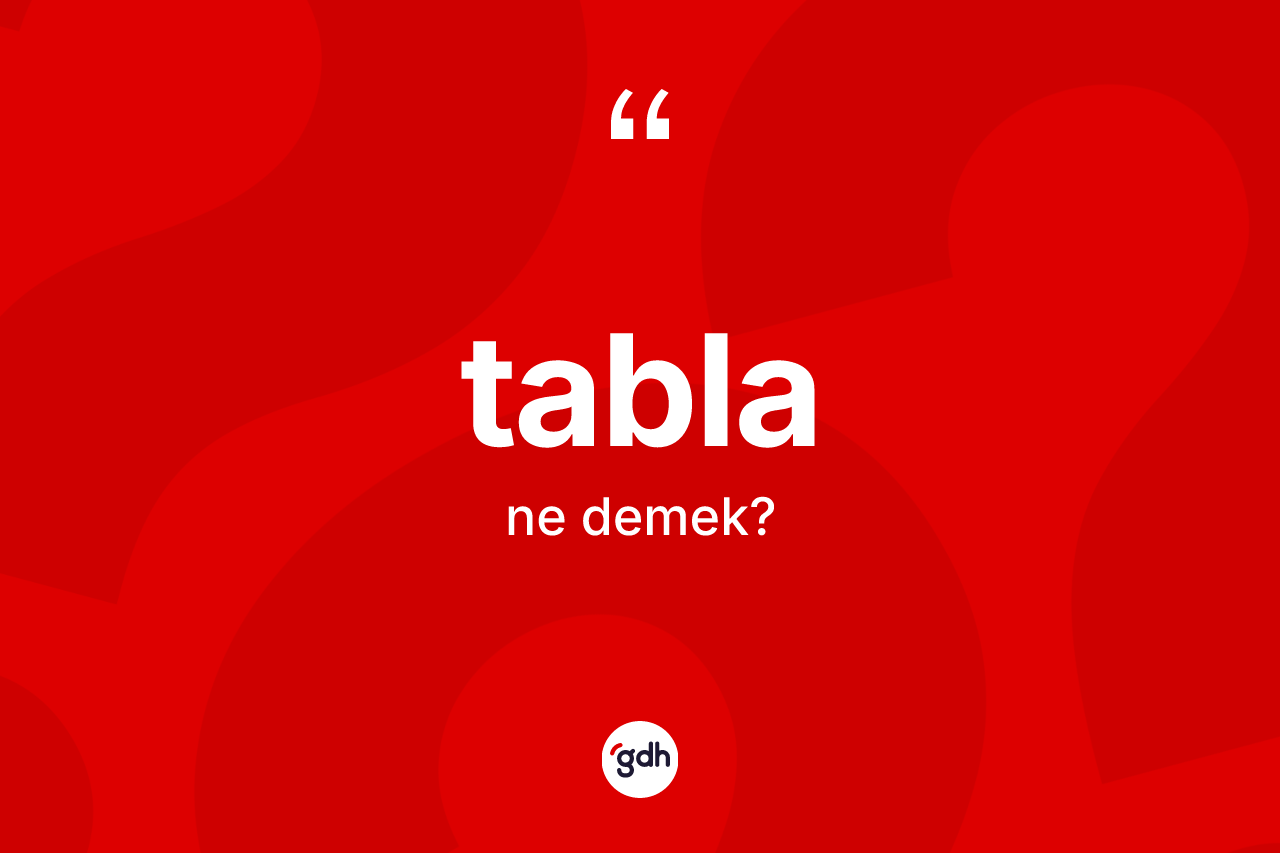 Tabla kelimesinin anlamı nedir?