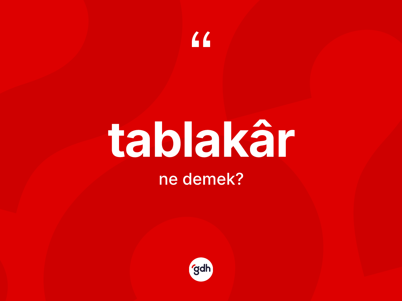 Tablakâr ne demek? Tablakârın sözlükteki anlamı nedir?