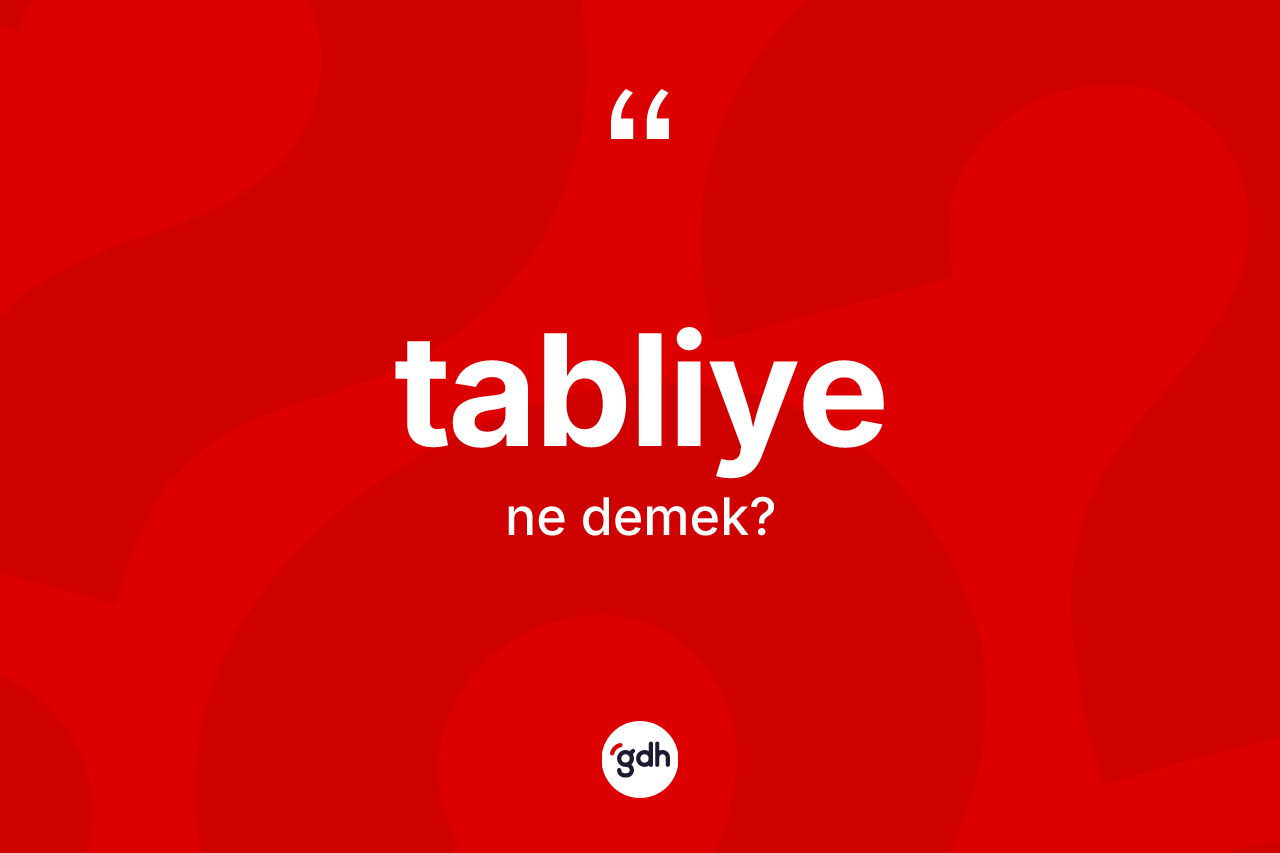 Tabliye kelimesi nedir?