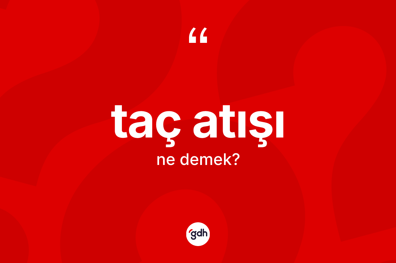 Taç atışı kelimesinin sözlükteki tanımı nedir?