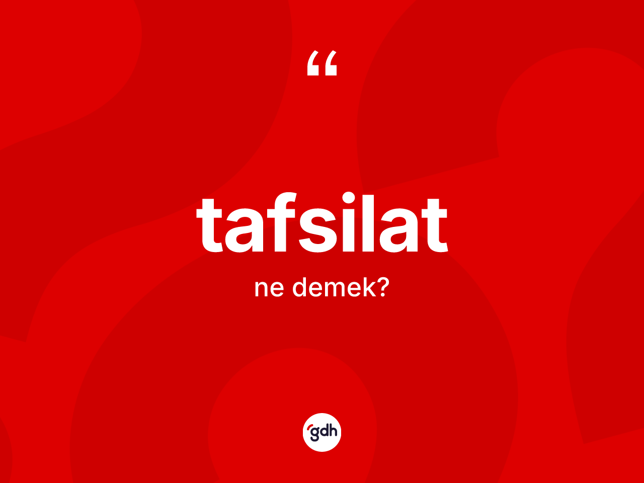 Tafsilat kelimesinin sözlükteki tanımı nedir? Tafsilatın TDK'ya göre anlamı nedir?