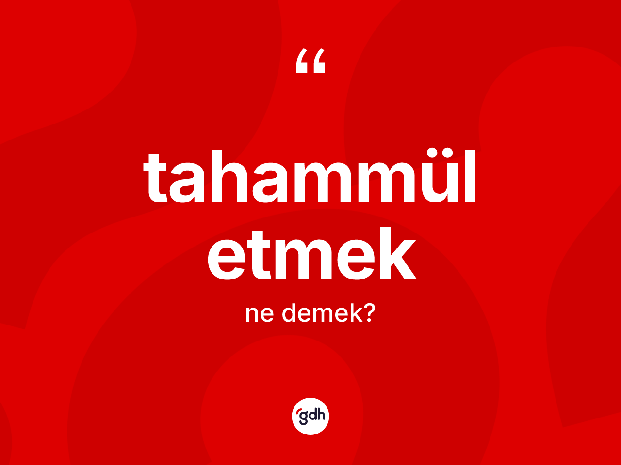 Tahammül etmek ifadesi ne demek? Tahammül etmek ifadesi hangi durumlarda kullanılır?