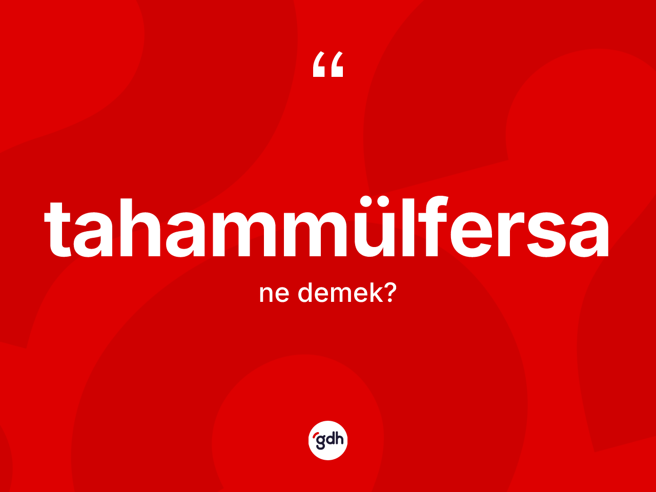 Tahammülfersa kelimesinin anlamı nedir? Tahammülfersanın sözlükteki anlamı nedir?