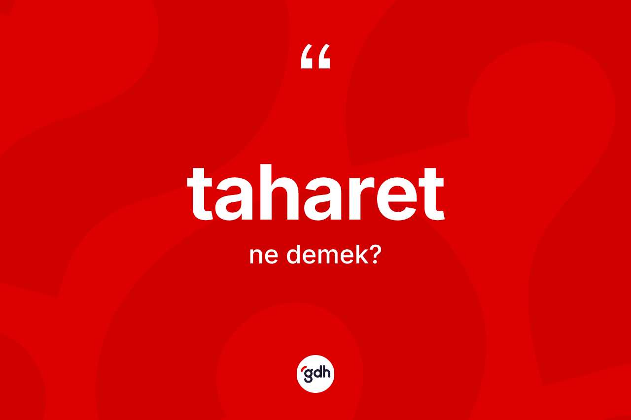 Taharet kelimesinin anlamı nedir?