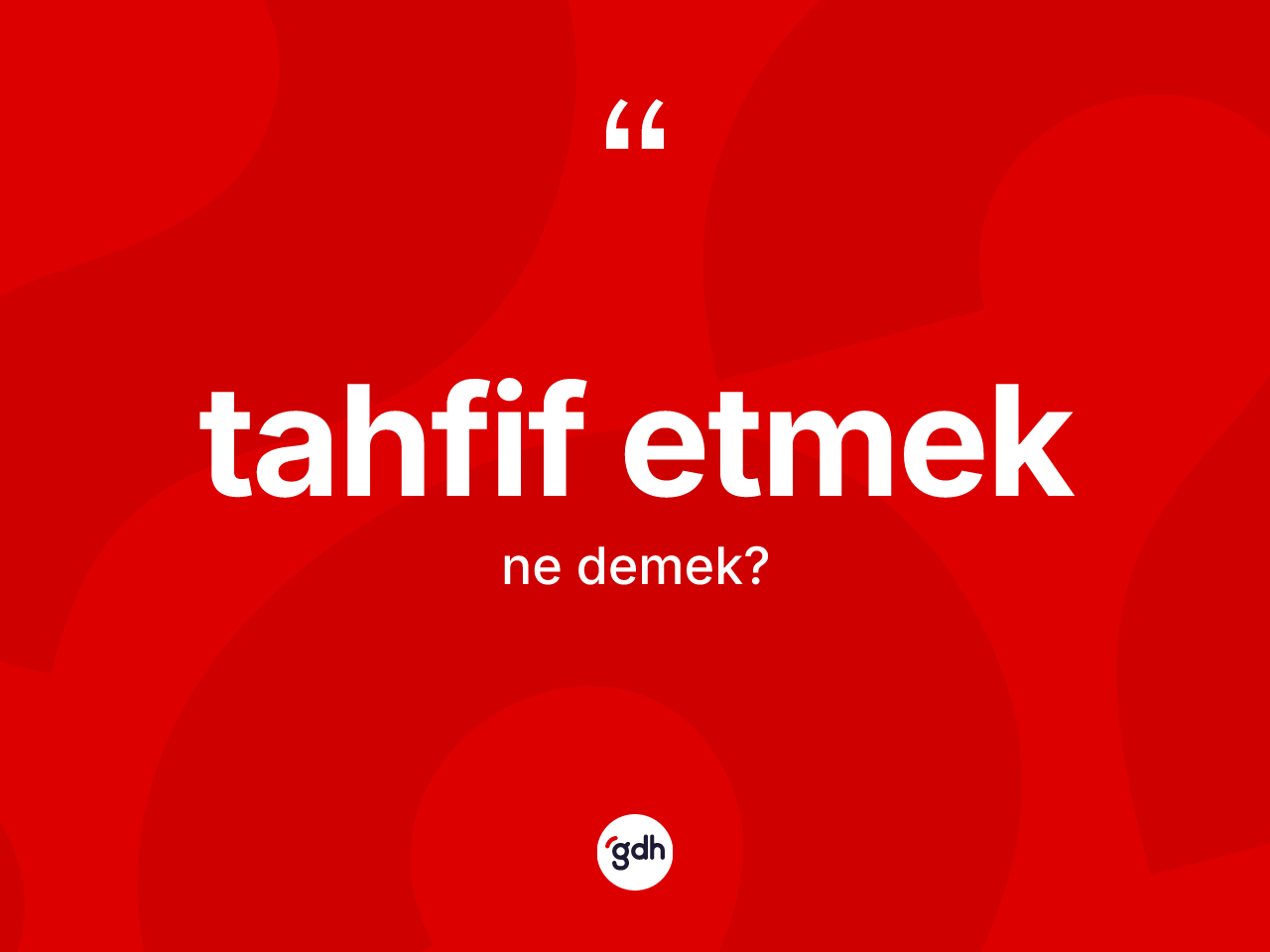 Tahfif etmek ne demek? Tahfif etmek ifadesi nerede kullanılır?