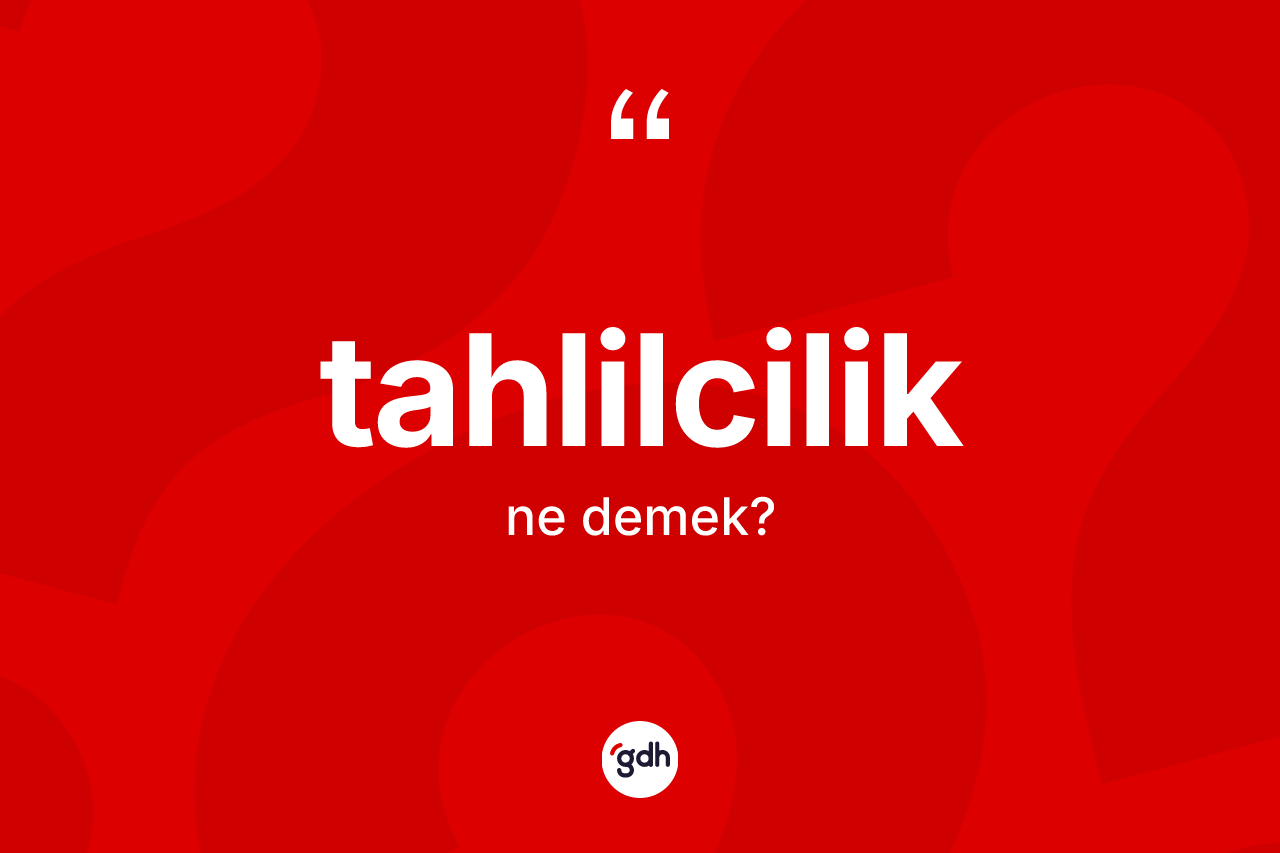 Tahlilcilik kelimesi nedir?