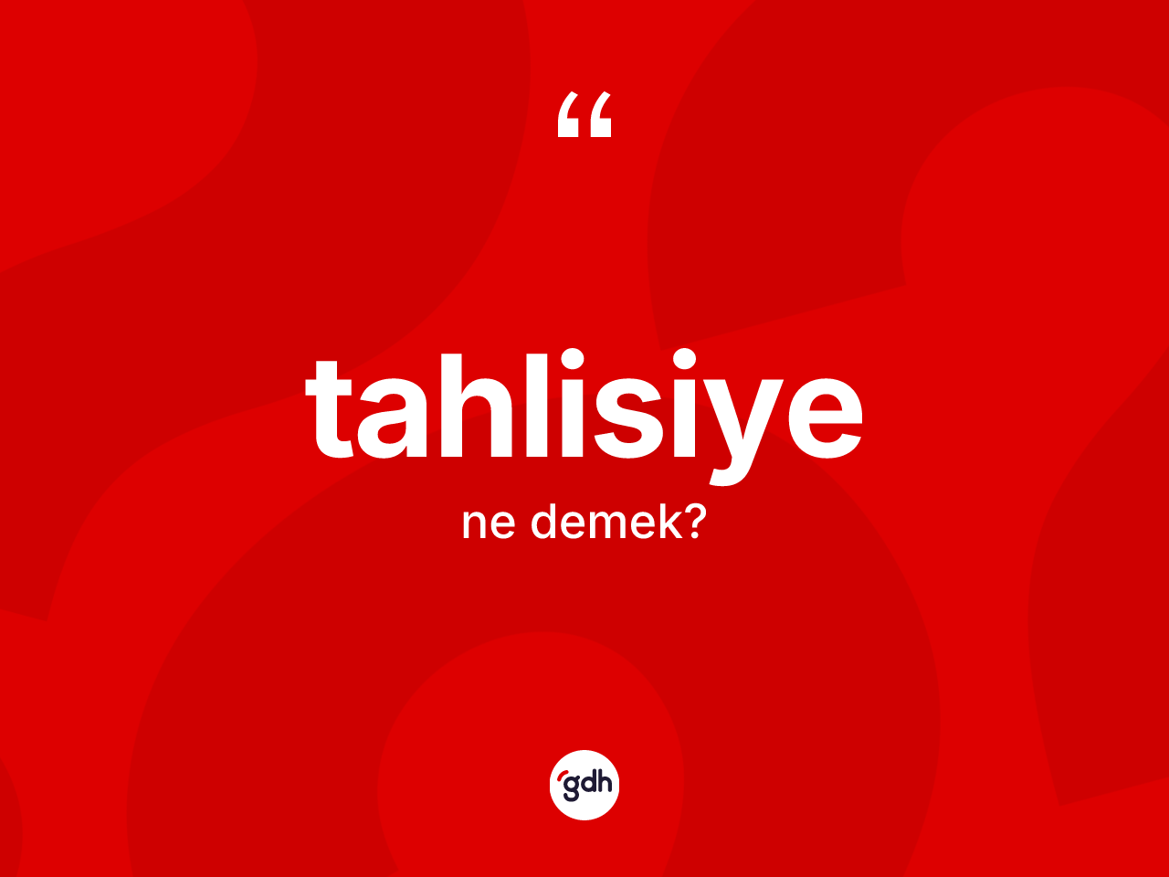 Tahlisiye nedir? Tahlisiyenin TDK'ya göre anlamı nedir?