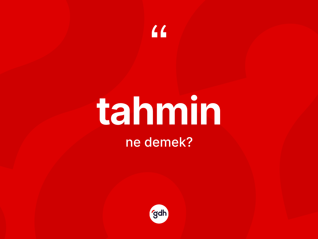 Tahmin kelimesi nedir? Tahminin kısaca tanımı nedir?