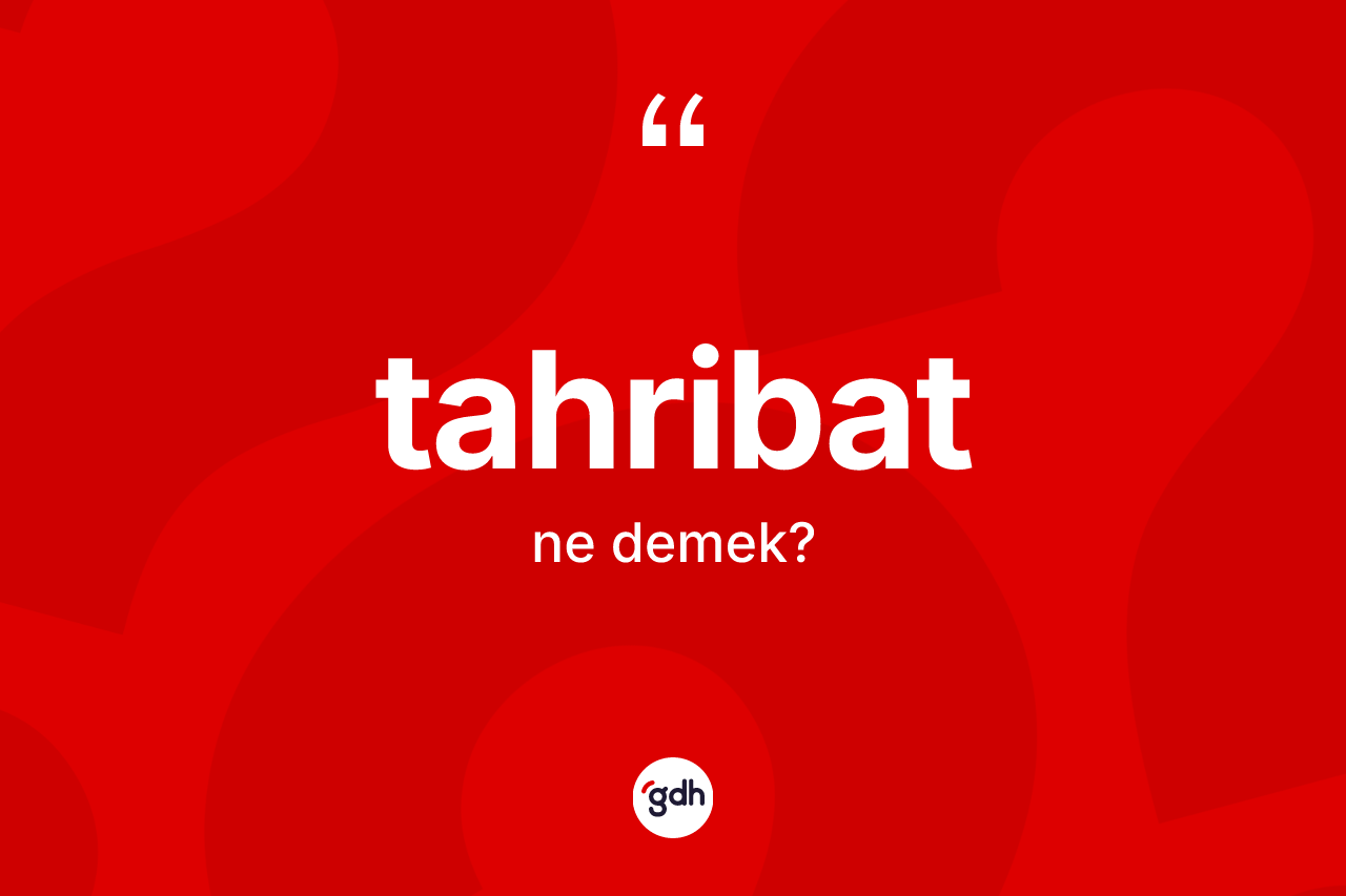 Tahribat kelimesinin tanımı nedir?