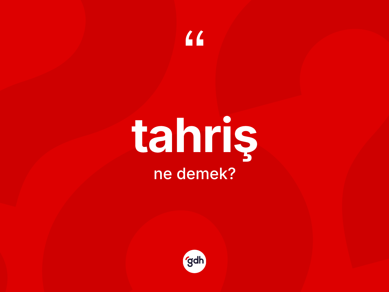 Tahriş kelimesinin sözlükteki tanımı nedir? Tahrişin TDK'ya göre anlamı nedir?