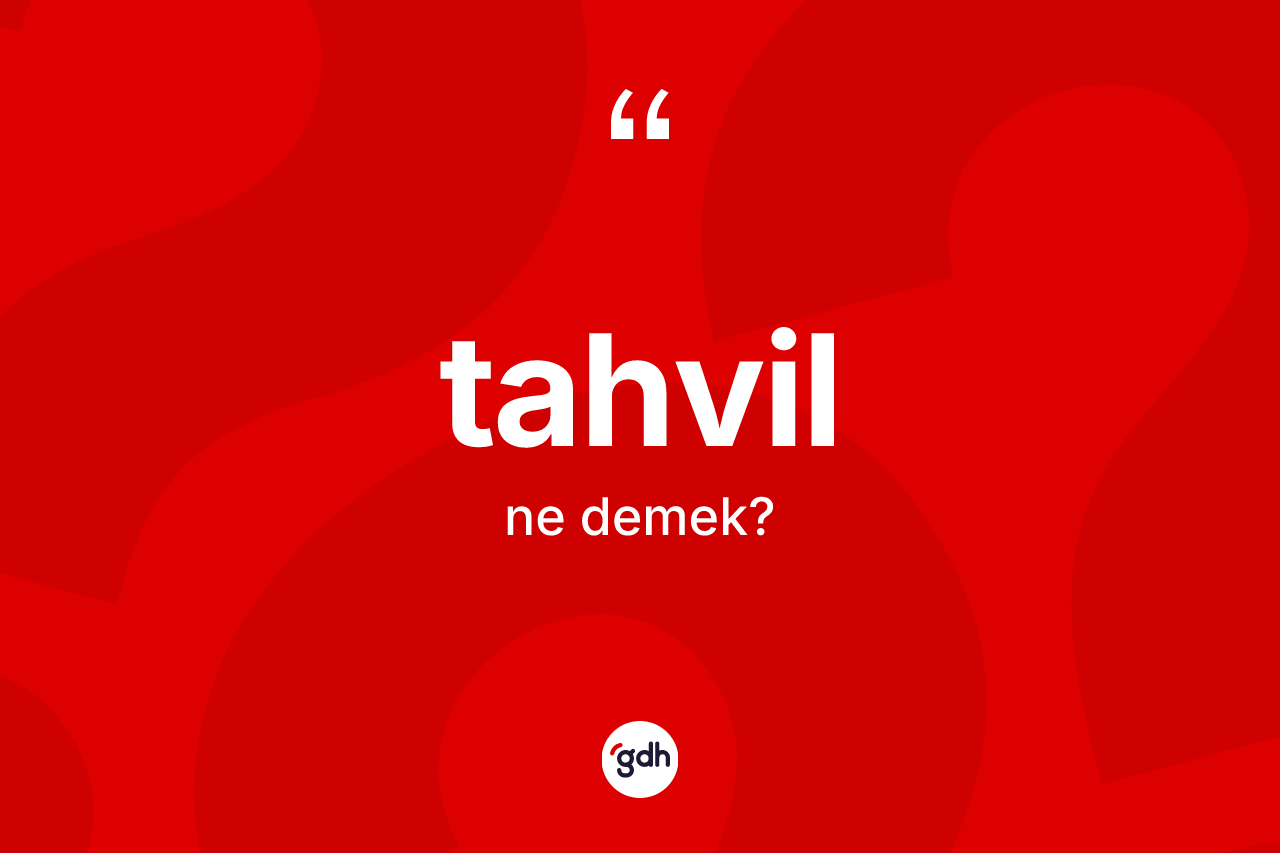 Tahvil nedir? Tahvilin TDK'ya göre anlamı nedir?