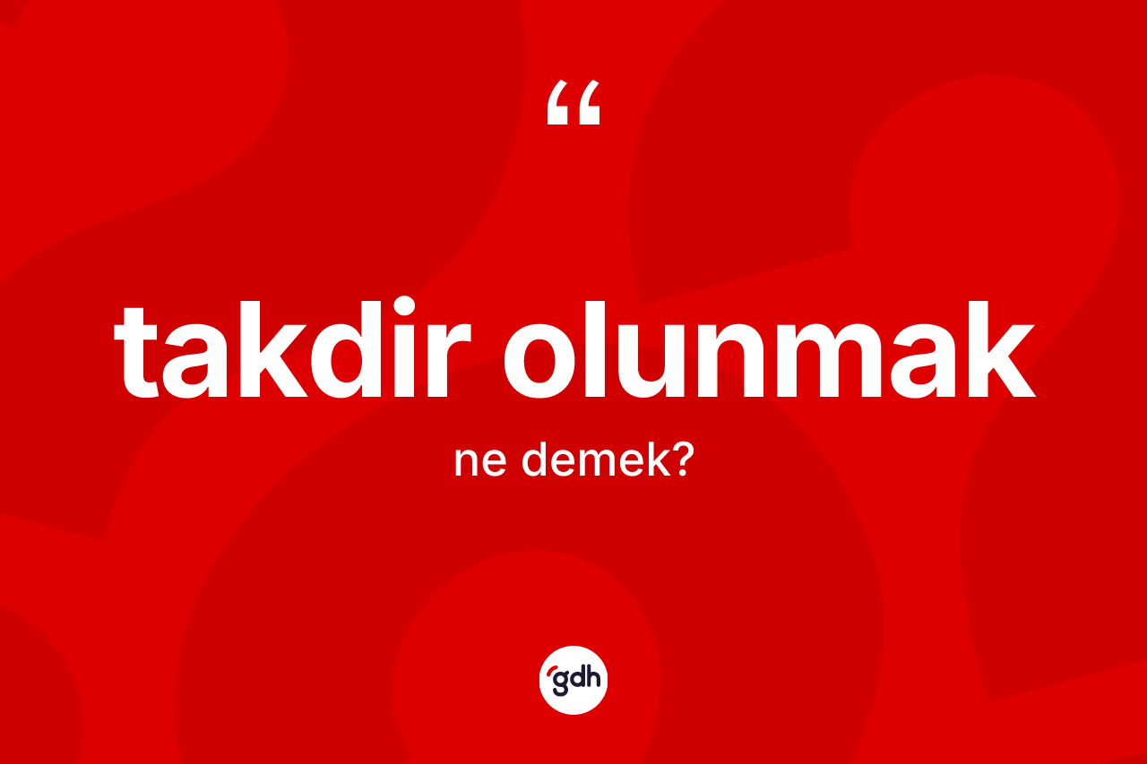 Takdir olunmak ifadesi ne anlama gelir?