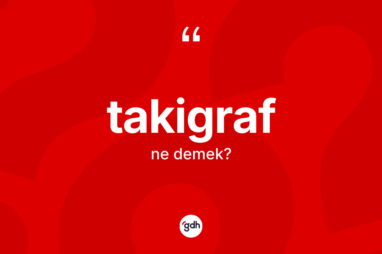 Takigraf ne demek?