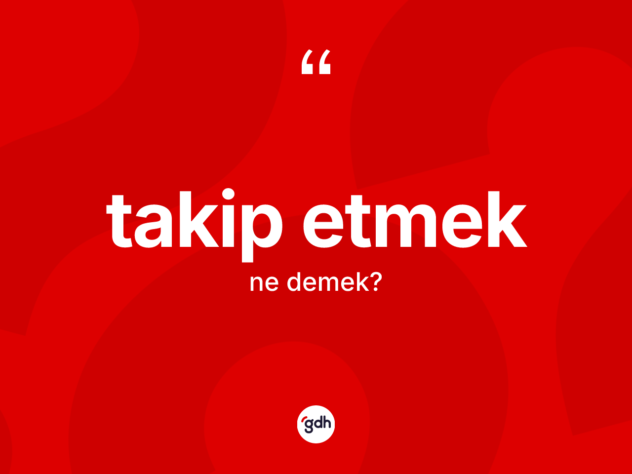Takip etmek ifadesinin kısaca anlamı nedir? Takip etmek ifadesinin TDK anlamı nedir?