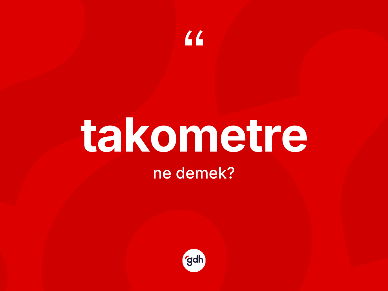 Takometre kelimesinin tanımı nedir? Takometrenin TDK'ya göre anlamı nedir?