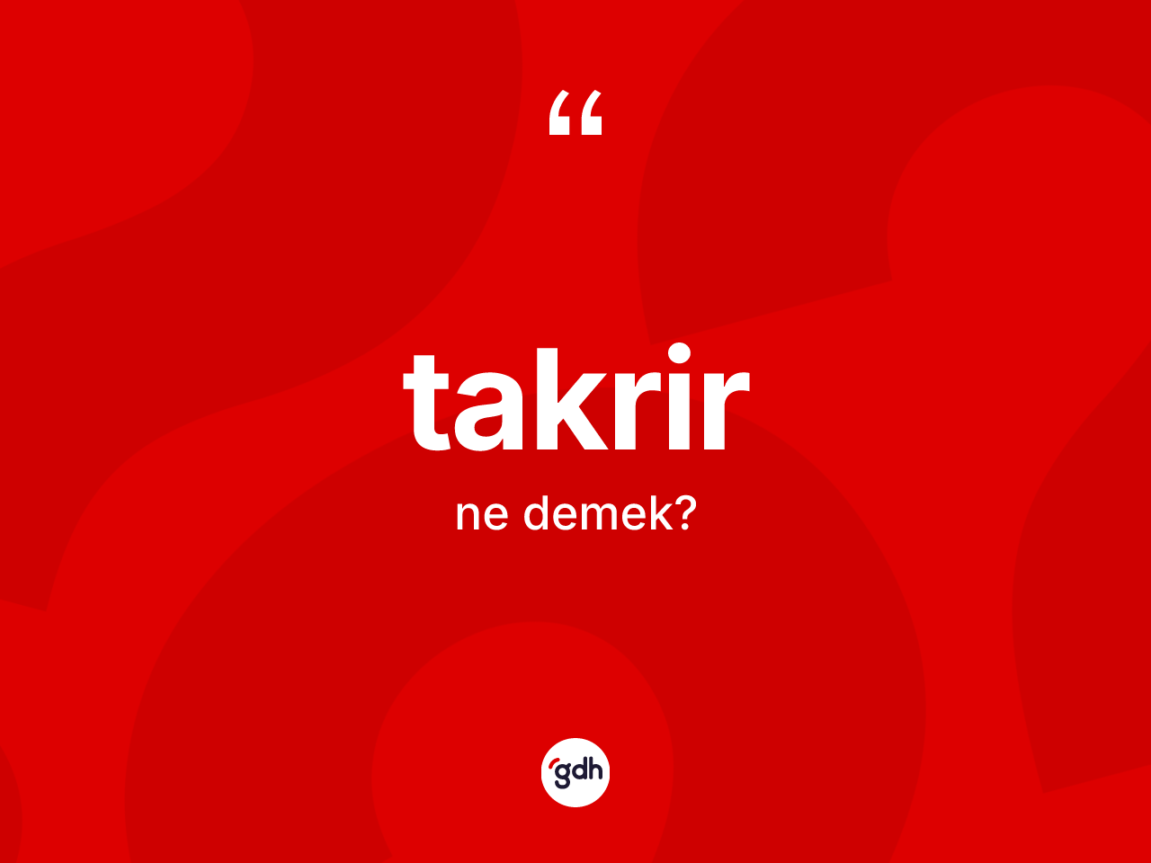 Takrir kelimesinin sözlükteki tanımı nedir? Takrir kelimesinin özellikleri nelerdir?