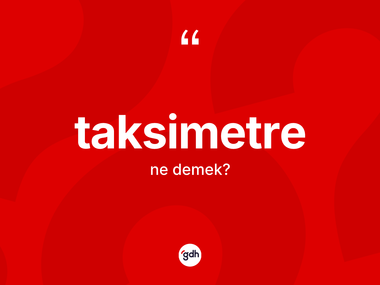 Taksimetre kelimesi ne demek? Taksimetrenin halk arasındaki kullanımı nasıldır?