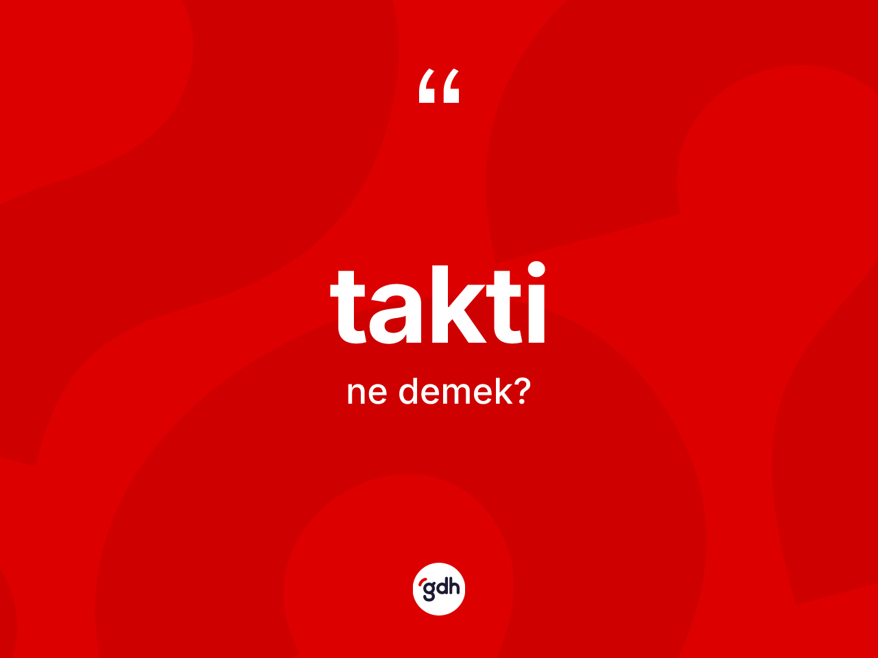 Takti kelimesinin anlamı nedir? Taktinin TDK'ya göre anlamı nedir?