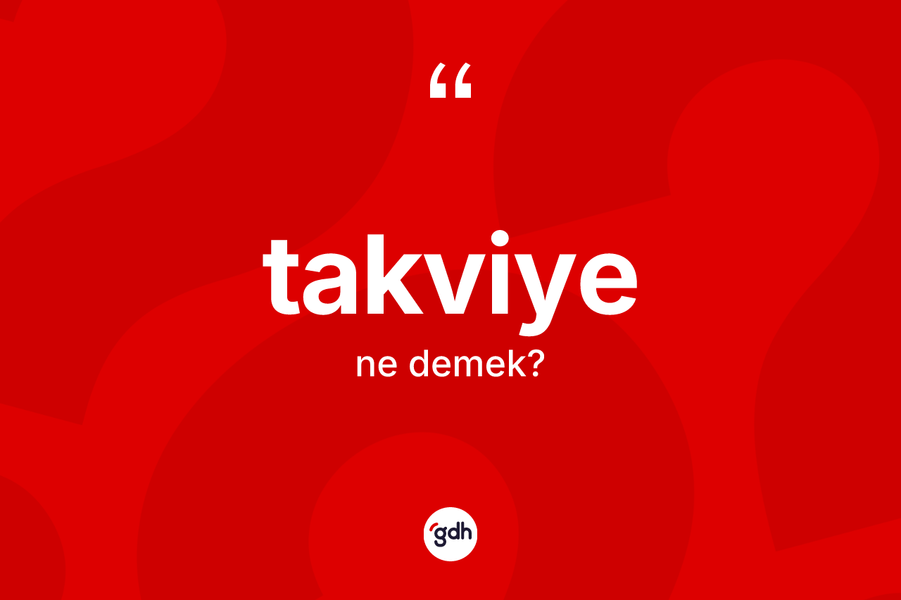 Takviye nedir?